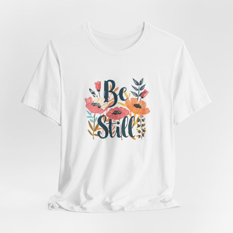 Be Still Tee - Psalm 46:10 Inspirational Shirt - Image 4